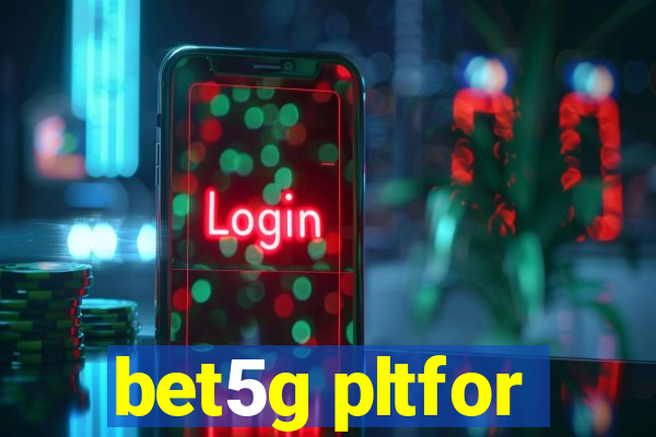 bet5g pltfor