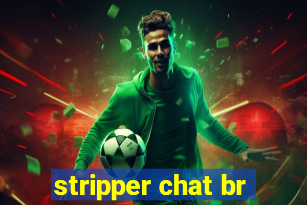 stripper chat br