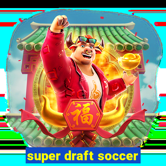 super draft soccer