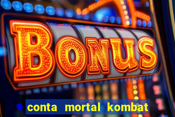 conta mortal kombat mobile grátis conta mortal kombat mobile