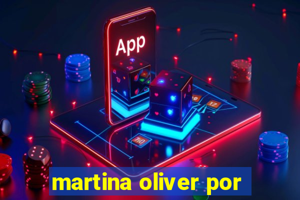 martina oliver por