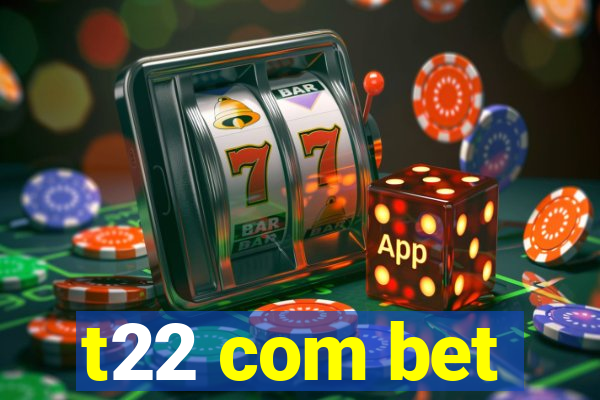 t22 com bet