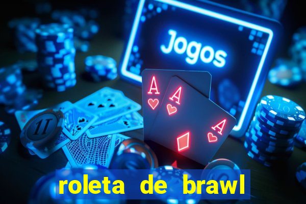 roleta de brawl stars 2024