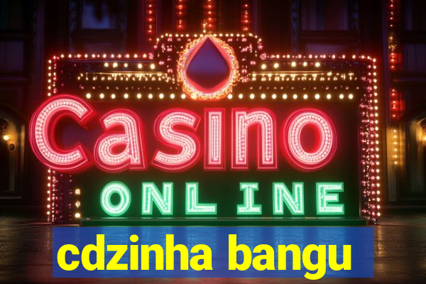 cdzinha bangu