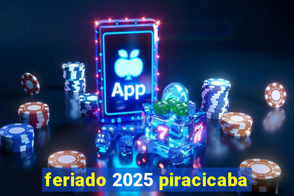 feriado 2025 piracicaba