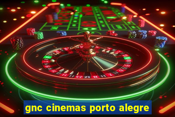 gnc cinemas porto alegre
