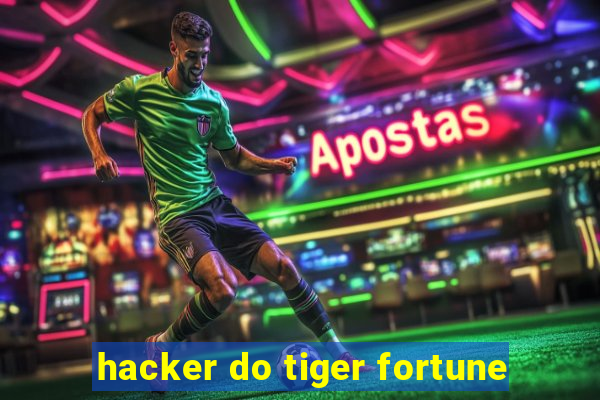 hacker do tiger fortune