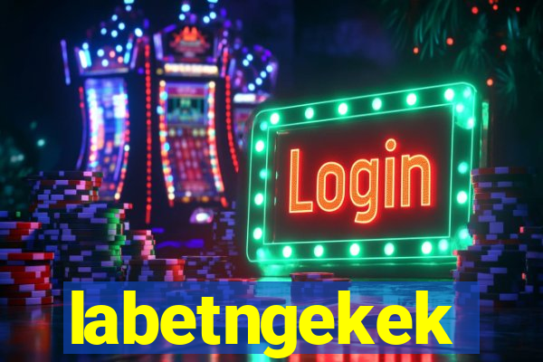 labetngekek