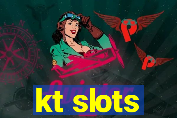 kt slots