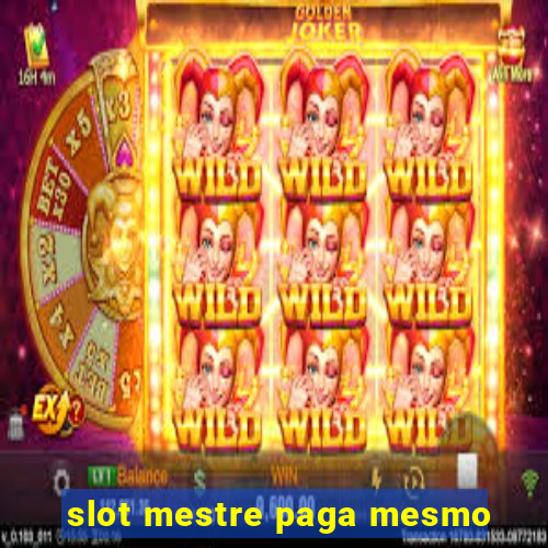 slot mestre paga mesmo