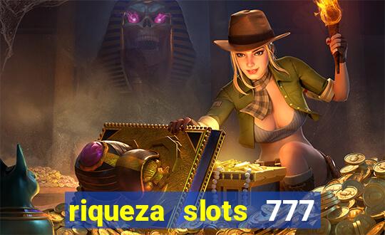 riqueza slots 777 paga mesmo