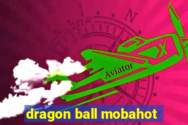 dragon ball mobahot