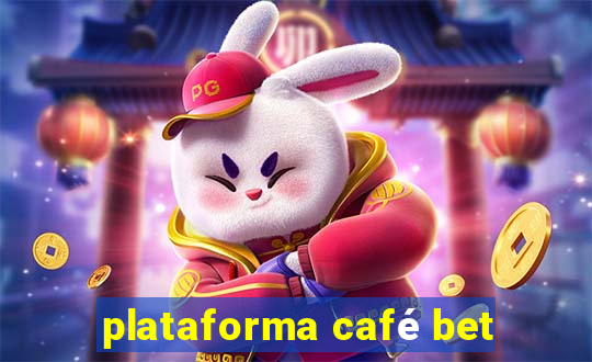 plataforma café bet