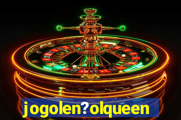 jogolen?olqueen