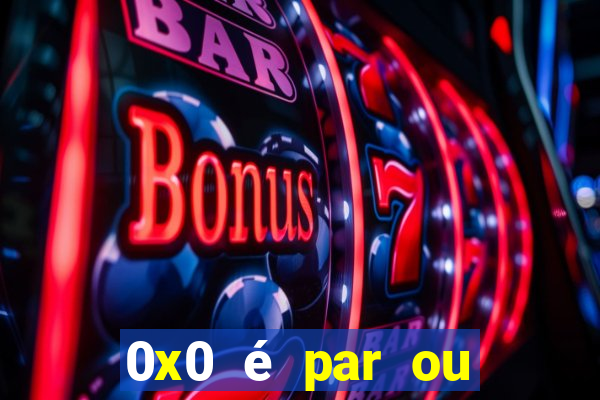 0x0 é par ou ímpar bet365