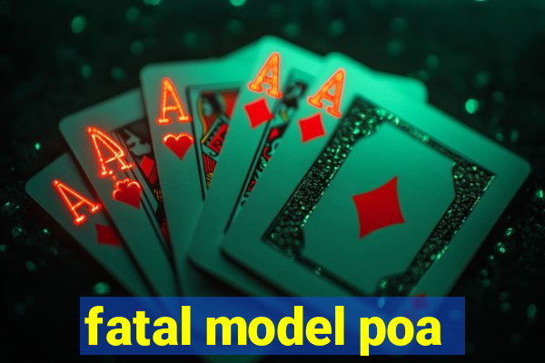 fatal model poa
