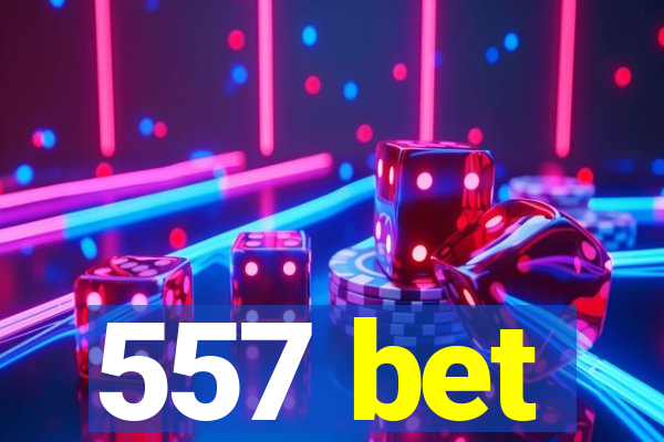 557 bet