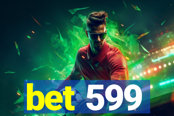 bet 599