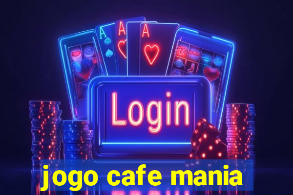 jogo cafe mania