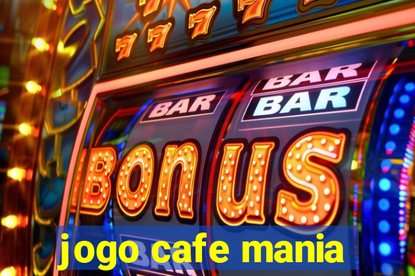 jogo cafe mania