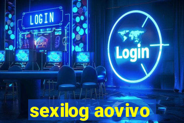 sexilog aovivo
