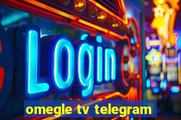 omegle tv telegram