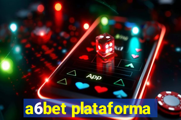 a6bet plataforma