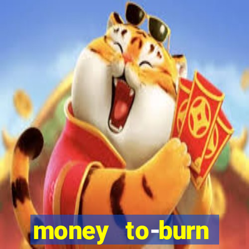 money to-burn system pt br