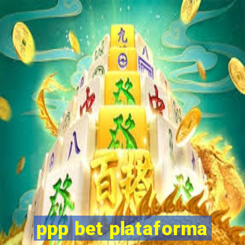 ppp bet plataforma