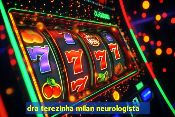 dra terezinha milan neurologista