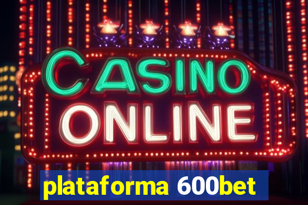 plataforma 600bet
