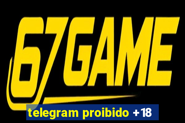 telegram proibido +18