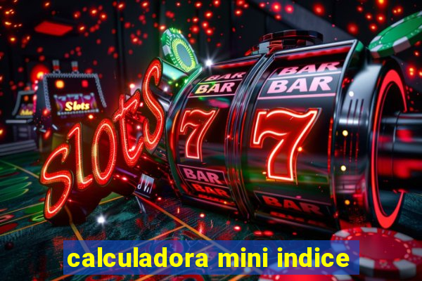 calculadora mini indice