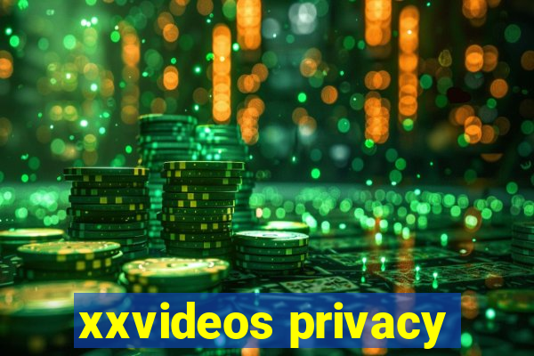 xxvideos privacy