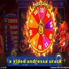 x video andressa urack