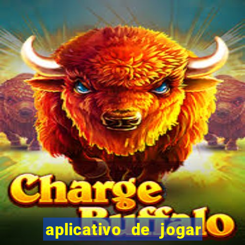 aplicativo de jogar e ganhar dinheiro