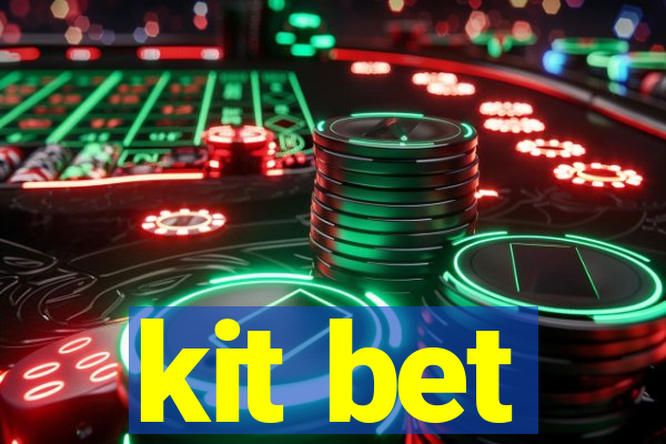 kit bet