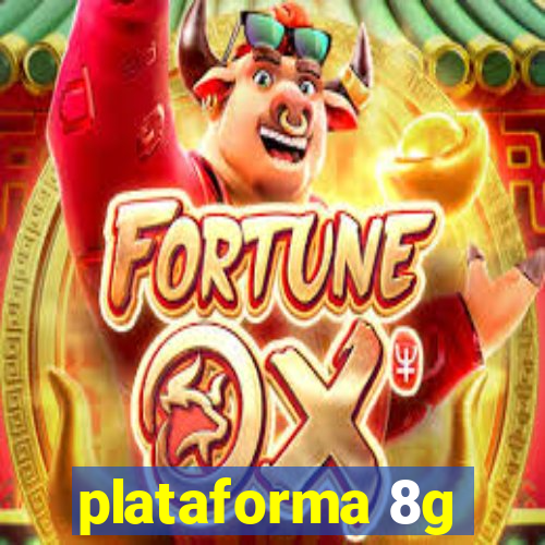 plataforma 8g