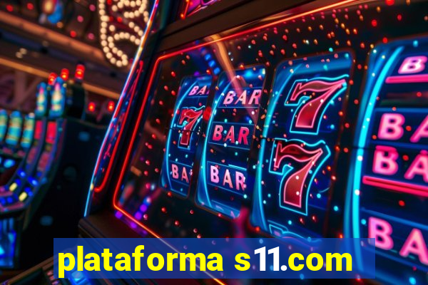 plataforma s11.com
