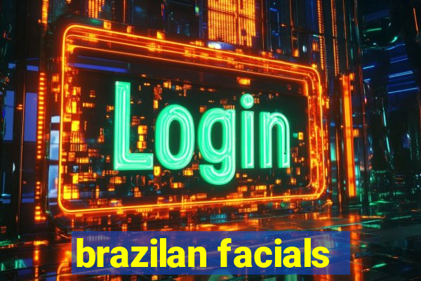 brazilan facials