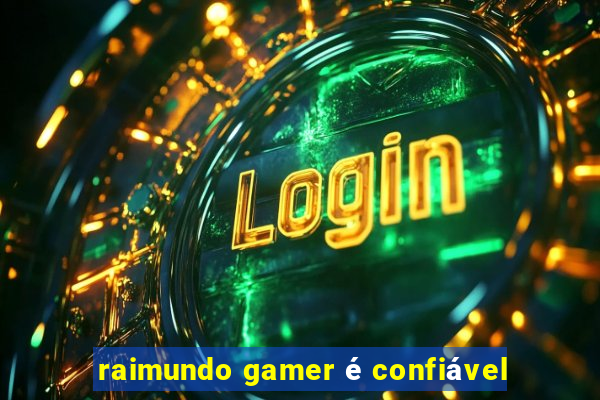 raimundo gamer é confiável