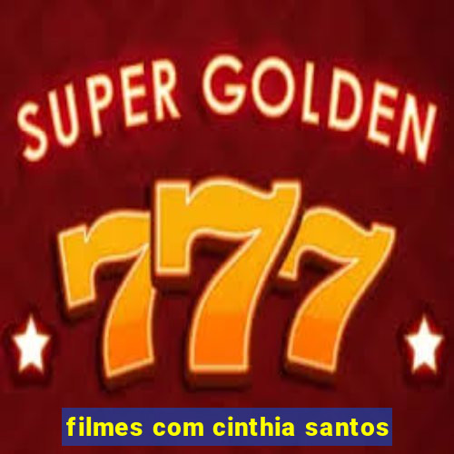filmes com cinthia santos