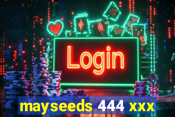 mayseeds 444 xxx