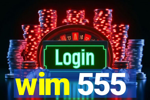 wim 555