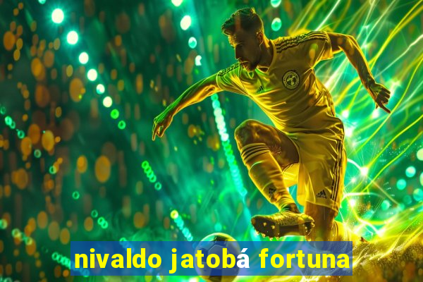 nivaldo jatobá fortuna