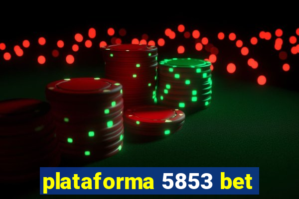 plataforma 5853 bet