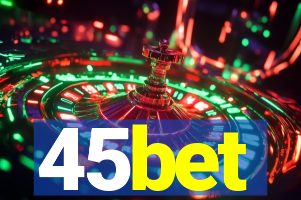 45bet