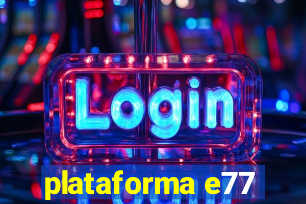 plataforma e77