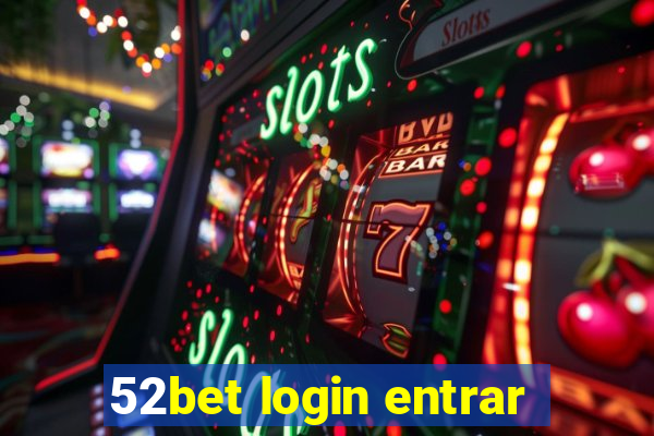 52bet login entrar