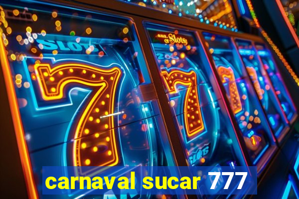 carnaval sucar 777